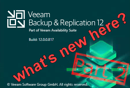 What (else) is new in Veeam VBR v12 (Part 2)