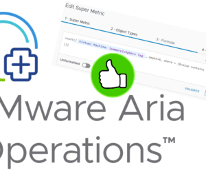 VMware Aria Operations – go beyond standard Super Metrics